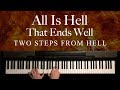 All Is Hell That Ends Well by Two Steps From Hell (Piano)