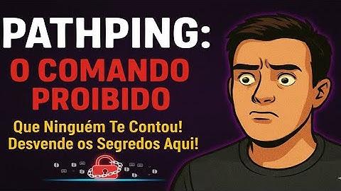 Pathping Revela Tudo Que Sua Internet Esconde!