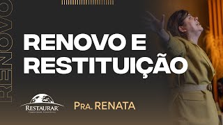 RENOVO E RESTITUIÇÃO - Pastora Renata