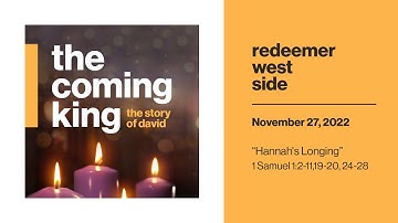 Advent | Hannah’s Longing | Redeemer West Side Service