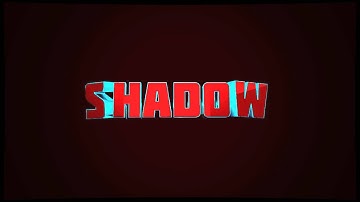 Shadow-Intro By Me