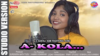 A Kola||New Santali Studio Version Song-2023||Silabati||Uday Hansdah||Ssds Mayurbhanj