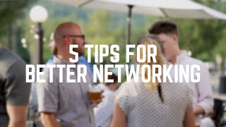 5 Tips for Better Networking