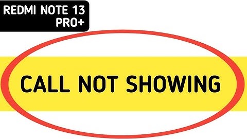 incoming call ringing but not showing redmi note 13 Pro Plus, how to fix incoming call not showing o
