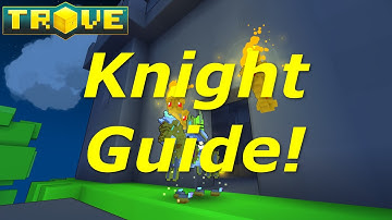 [Trove] Class Guide(Tutorial) - Knight Beginners Guide!