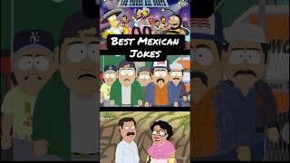 Best Mexican Jokes - Family Guy, South Park or the Simpsons