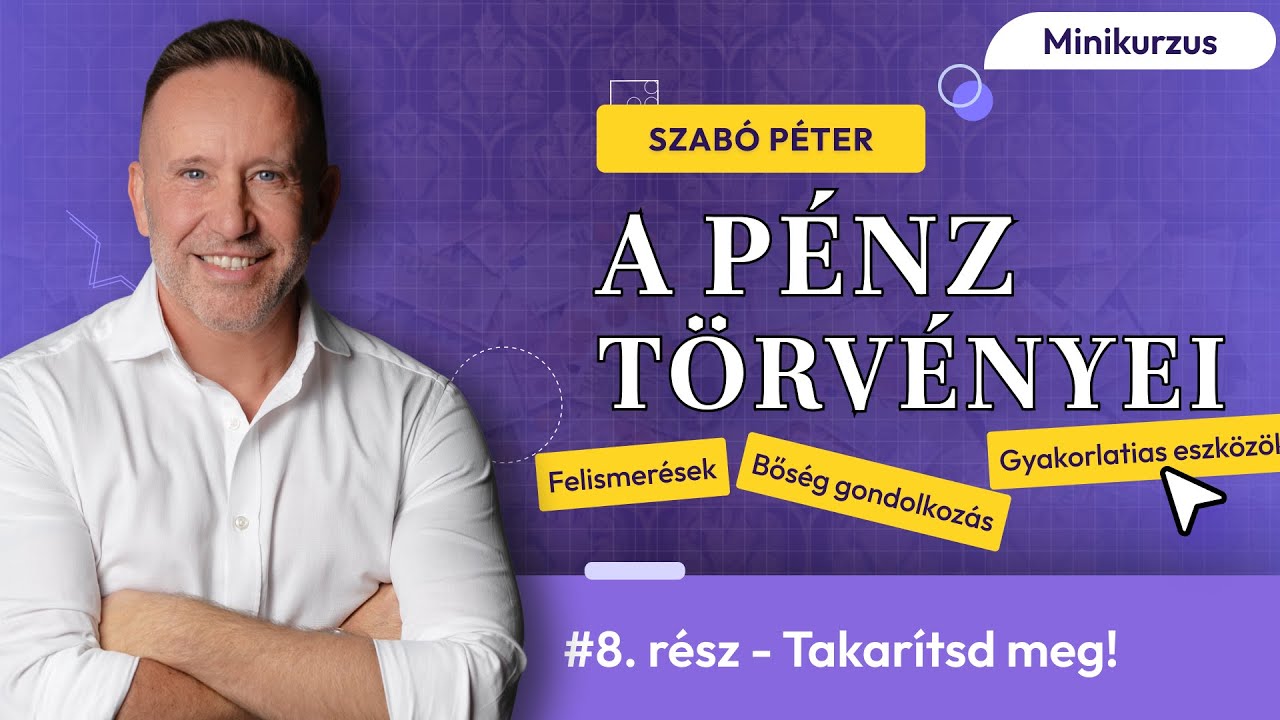 Takarítsd meg! - Szabó Péter - A pénz törvényei minikurzus 8. rész
