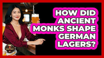 How Did Ancient Monks Shape German Lagers? - The Pint Guy