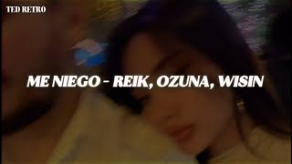 Reik, Ozuna, Wisin - Me Niego (Letra/Lyrics)