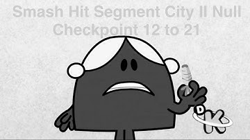 Smash hit segment city II null checkpoint 12 to 21