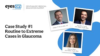 Ophthalmic Medical Education Summit 2022: Case Study #1 Routine to Extreme Cases in Glaucoma