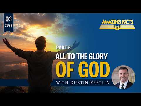 Lesson 5: "All to the Glory of God" | Dustin Pestlin