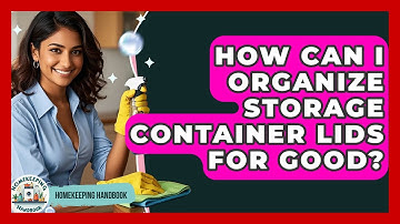 How Can I Organize Storage Container Lids For Good? - Homekeeping Handbook
