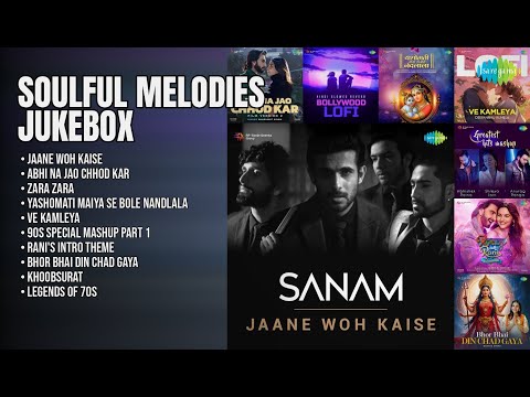 Soulful Melodies: Best Jukebox | Sanam Songs | Jaane Woh Kaise | Abhi Na Jao Chhod Kar