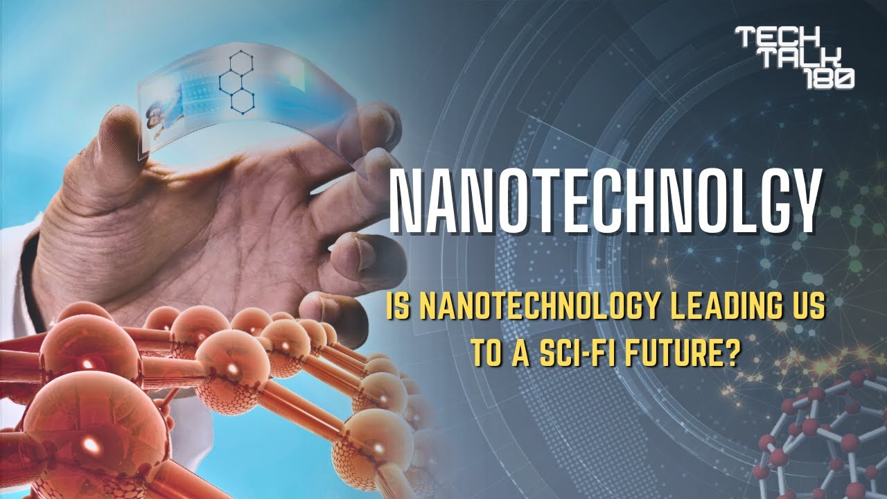 Nanotechnology Is Nanotechnology Leading Us to a SciFi Future