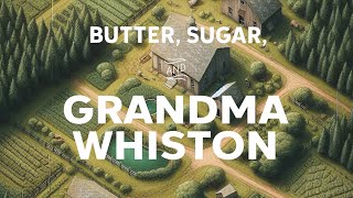 Butter, Sugar, and Grandma Whiston