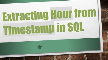 Extracting Hour from Timestamp in SQL
