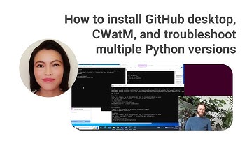 How to install GitHub desktop, CWatM, and troubleshoot multiple Python versions