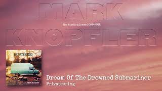 Watch Mark Knopfler Dream Of The Drowned Submariner video