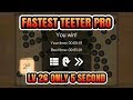 Fastest teeter pro player  level 26 only 5 second
