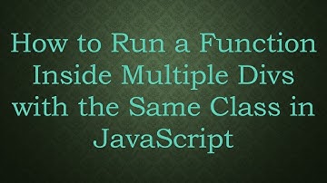 How to Run a Function Inside Multiple Divs with the Same Class in JavaScript