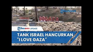 Detik-detik Tank Israel Lindas Tulisan 'I Love Gaza' di Rafah, Tentara IDF Sibuk Merekam