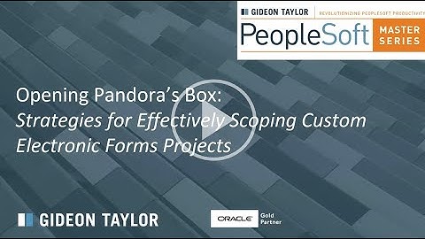 PeopleSoft Master Series Webinar: Effectively Scoping Electronic Forms Projects