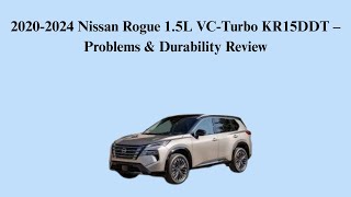 2020-2024 Nissan Rogue 1.5L VC-Turbo KR15DDT – Problems & Durability Review