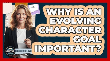 Why Is An Evolving Character Goal Important?
