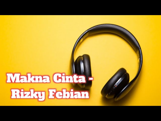Makna Cinta - Rizky Febian, Musik Lirik Cover Dapila27 Lirik class=
