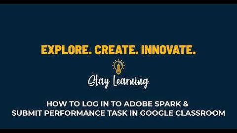 How to Log In to Adobe Spark & Submit Performance Task in Google Classroom