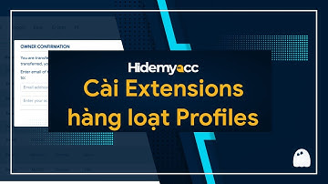Hidemyacc 2.0 | Hướng dẫn cài đặt Extensions cho hàng loạt profile cùng một lúc