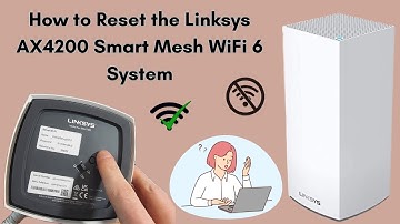 How to Reset the Linksys AX4200 Smart Mesh WiFi 6 System