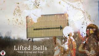 Watch Lifted Bells Stop Crying And Sing video