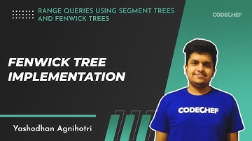 Range Queries | (Part 4) Fenwick Tree Implementation | CodeChef Tutorials | Yashodhan Agnihotri