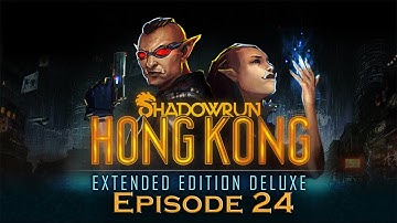 Shadowrun Hong Kong - Hard Mage - Episode 24