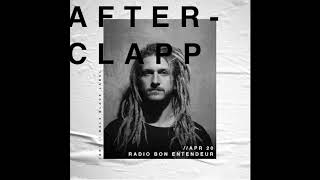 Bon Entendeur Radio invite : Afterclapp (Exclusive Mix #11)