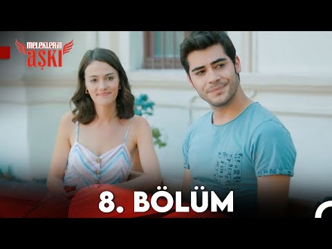 Meleklerin Aşkı  8.Bölüm (FULL HD)