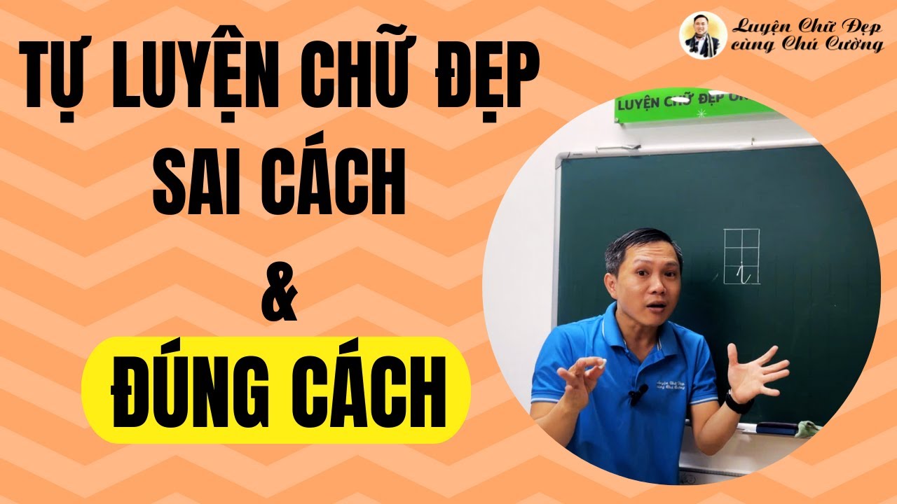 Tự luyện chữ đẹp tại nhà sai cách và đúng cách như thế nào?