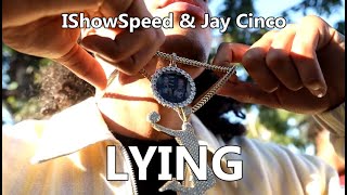 IShowSpeed & Jay Cinco - Lying (Music Video with Lyrics)