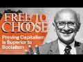 Milton Friedman's 'Free to Choose' Proved Capitalism Is Superior to Socialism