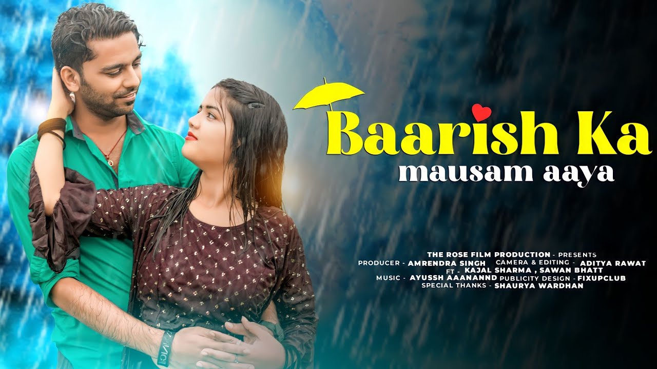 BAARISH KA MAUSAM AAYA  ft   Sawan Bhatt   Kajal Sharma  barish   mausam