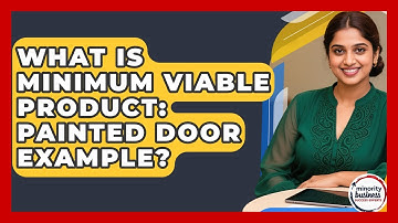 What Is Minimum Viable Product: Painted Door Example? - Minority Business Success Experts