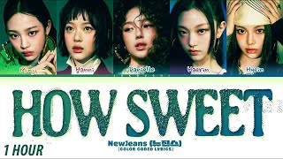 [1 HOUR ] NewJeans   뉴진스 'How Sweet' (Color Coded Lyrics)