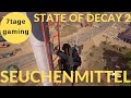 STATE OF DECAY 2 ⭐ SEUCHENMITTEL ⭐ #2 ⭐ 7tage-gaming ⭐ gameplay deutsch