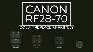 Does The Canon Rf28-70 F2 Replace Your Prime Lenses?