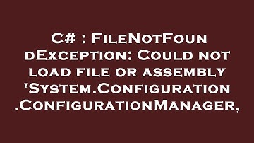 C# : FileNotFoundException: Could not load file or assembly 