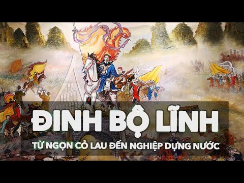 Video Đinh Bộ Lĩnh | Từ ngọn cỏ lau đến nghiệp dựng nước - youtube