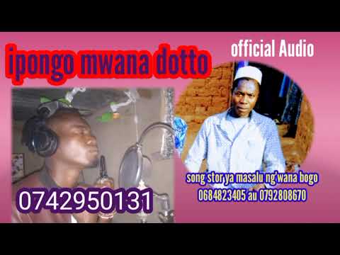 Ipongo Mwana Dotto Song Stor Ya Masalu Ng Wana Bogo Official Audio 2025