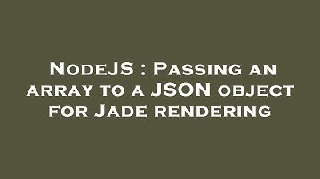 NodeJS : Passing an array to a JSON object for Jade rendering